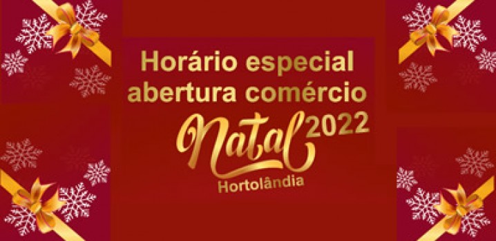ACIAH Informa o Horário Especial de Natal para Funcionamento do Comércio.