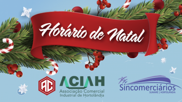 COMUNICADO - RECOMENDAÃ‡ÃƒO DA ACIAH SOBRE O HORÃRIO ESPECIAL DE NATAL 2020